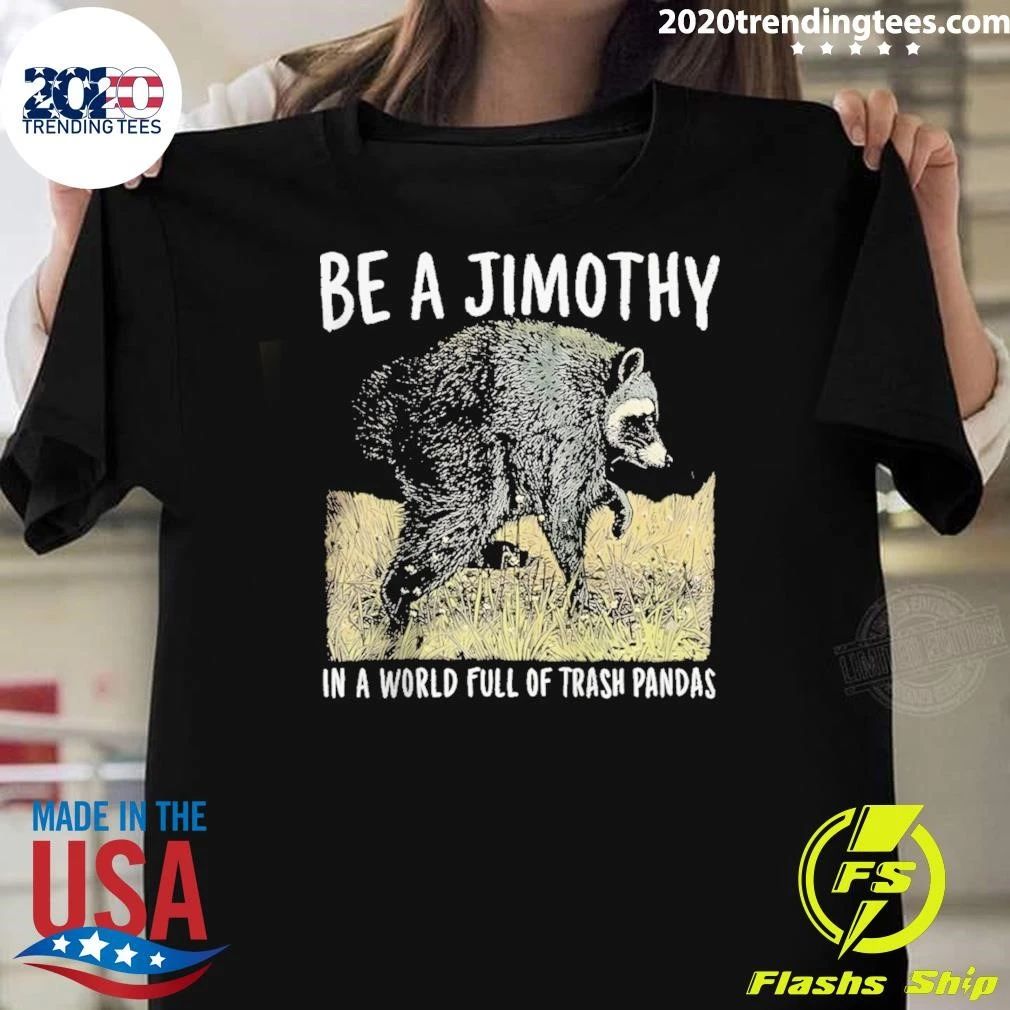 Jimothy Raccoon Seattle be a Jimothy in a World full of Trash Pandas shirt