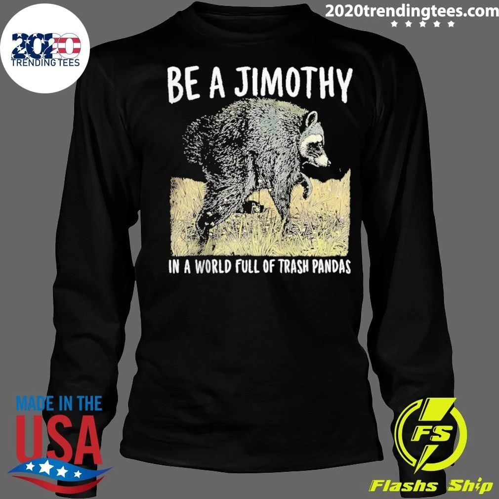 Jimothy Raccoon Seattle be a Jimothy in a World full of Trash Pandas shirt