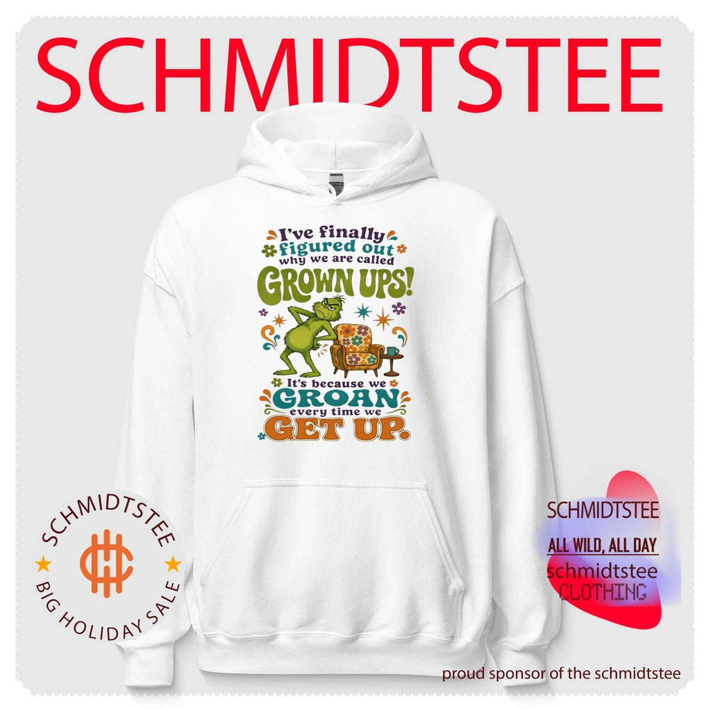 I’ve finally figured out why we are called grown ups it’s because we groan every time we get up Grinch shirt