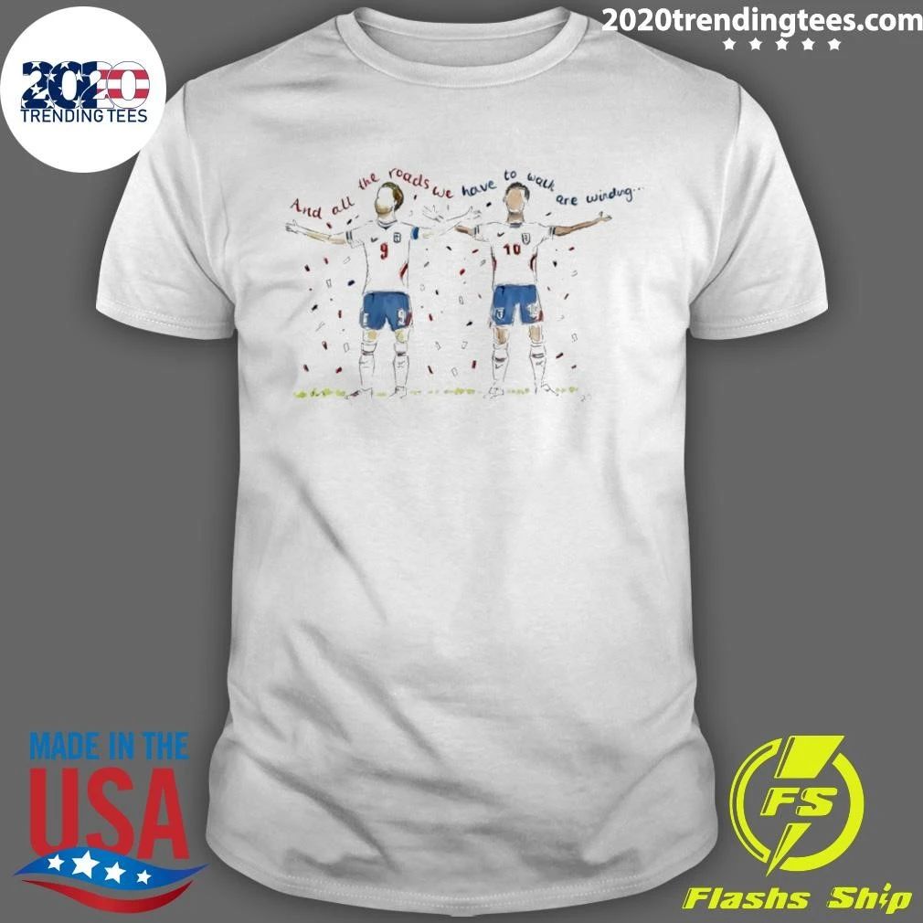 Jude Bellingham And Harry Kane England And All The Roads We Have To Walk Are Winding Shirt