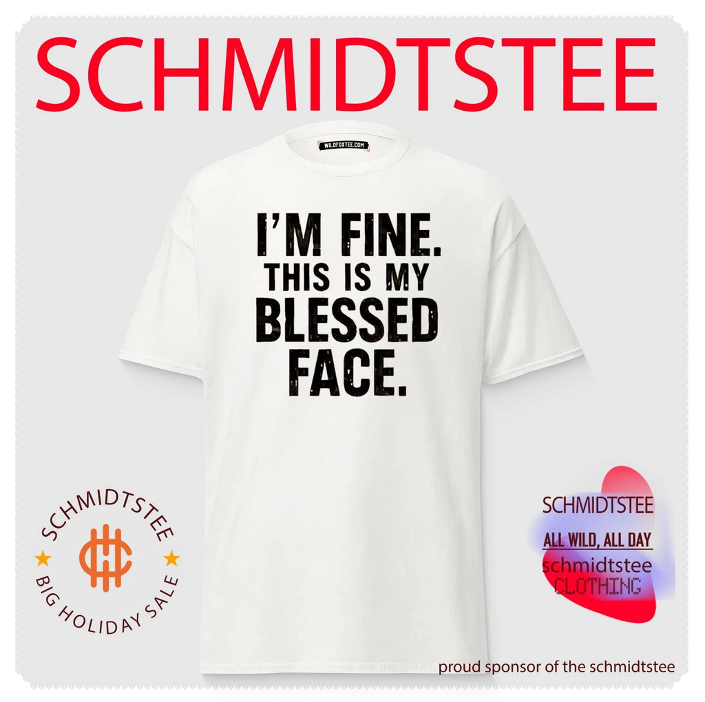 I’m fine this is my blessed face shirt