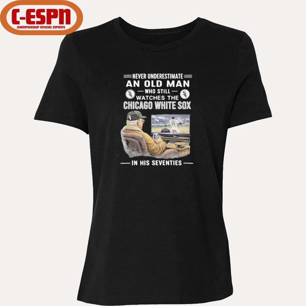 Never Underestimate An Old Man Who Still Watches The Chicago White Sox In His Seventies Shirt