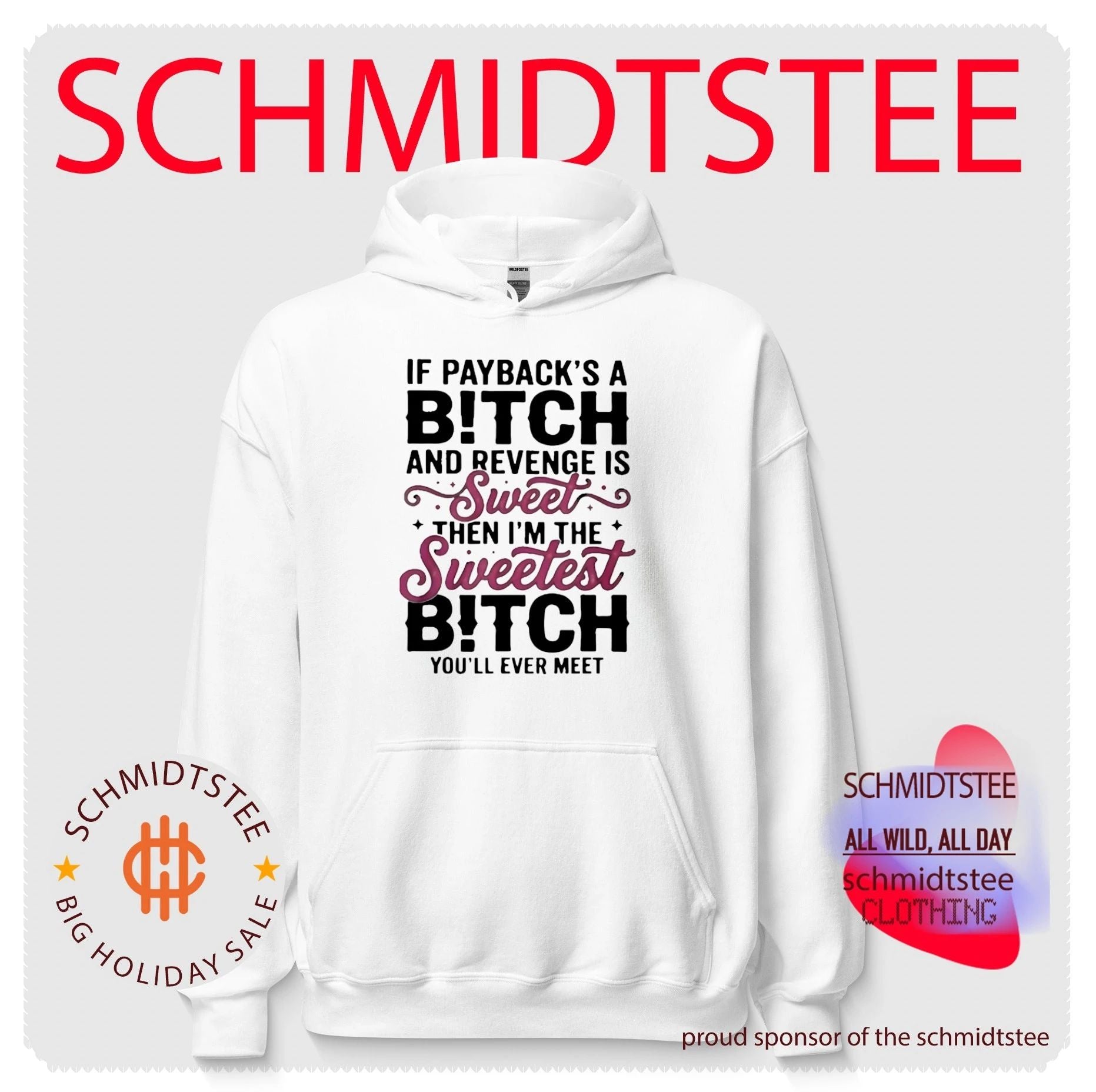 If Paybacks A Bitch and Revenge is Sweet Then I’m The Shirt