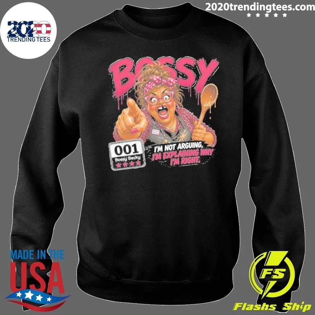 Bossy I’m Not Arguing, I’m Explaining Why I’m Right Shirt