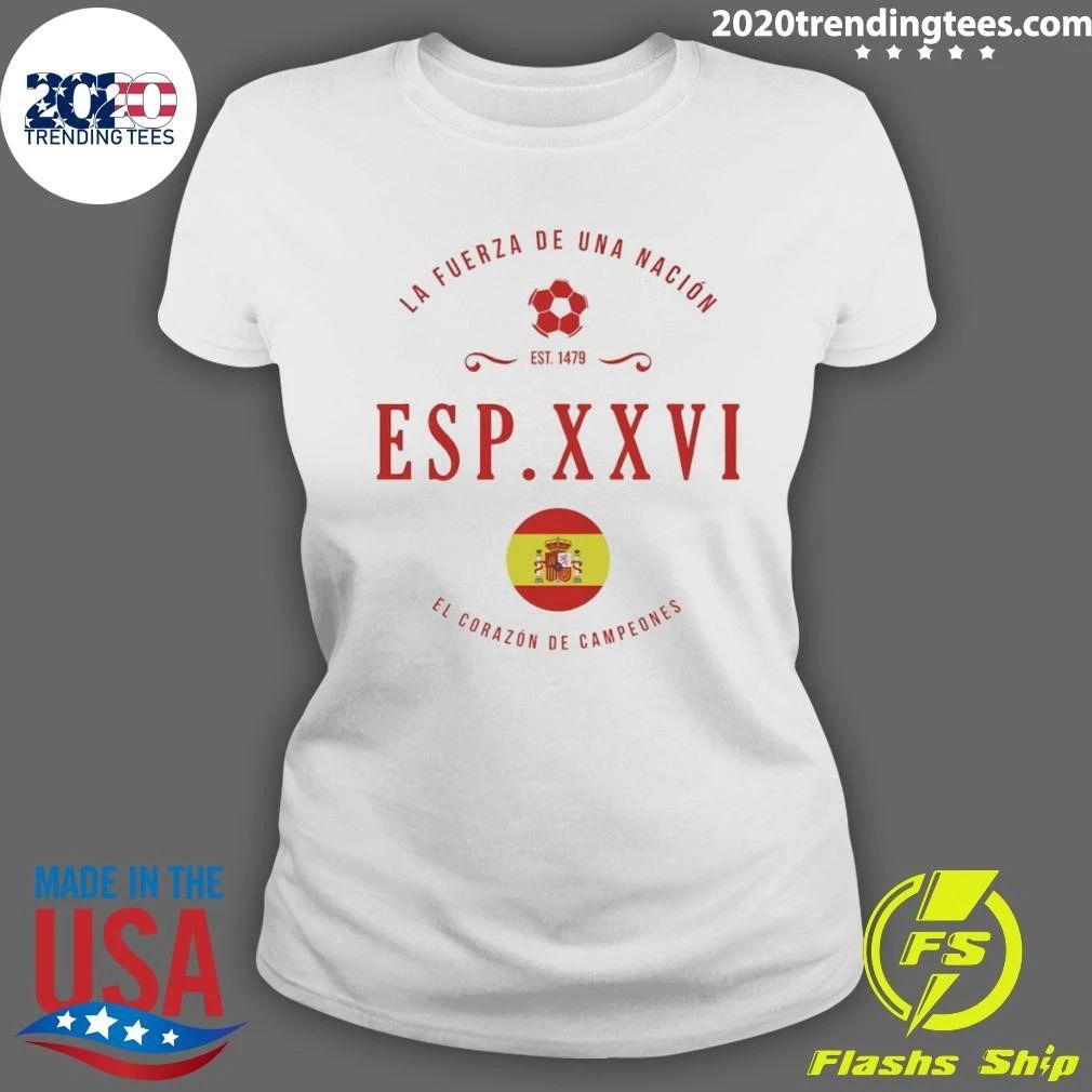 La Fuerza De Una Nacion Esp Xxvi El Corazon De Campeones Est 1479 Spain Soccer Shirt