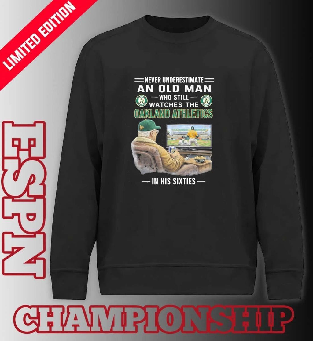 Never Underestimate An Old Man Who Still Watches The Oakland Athletics In His Sixties Shirt