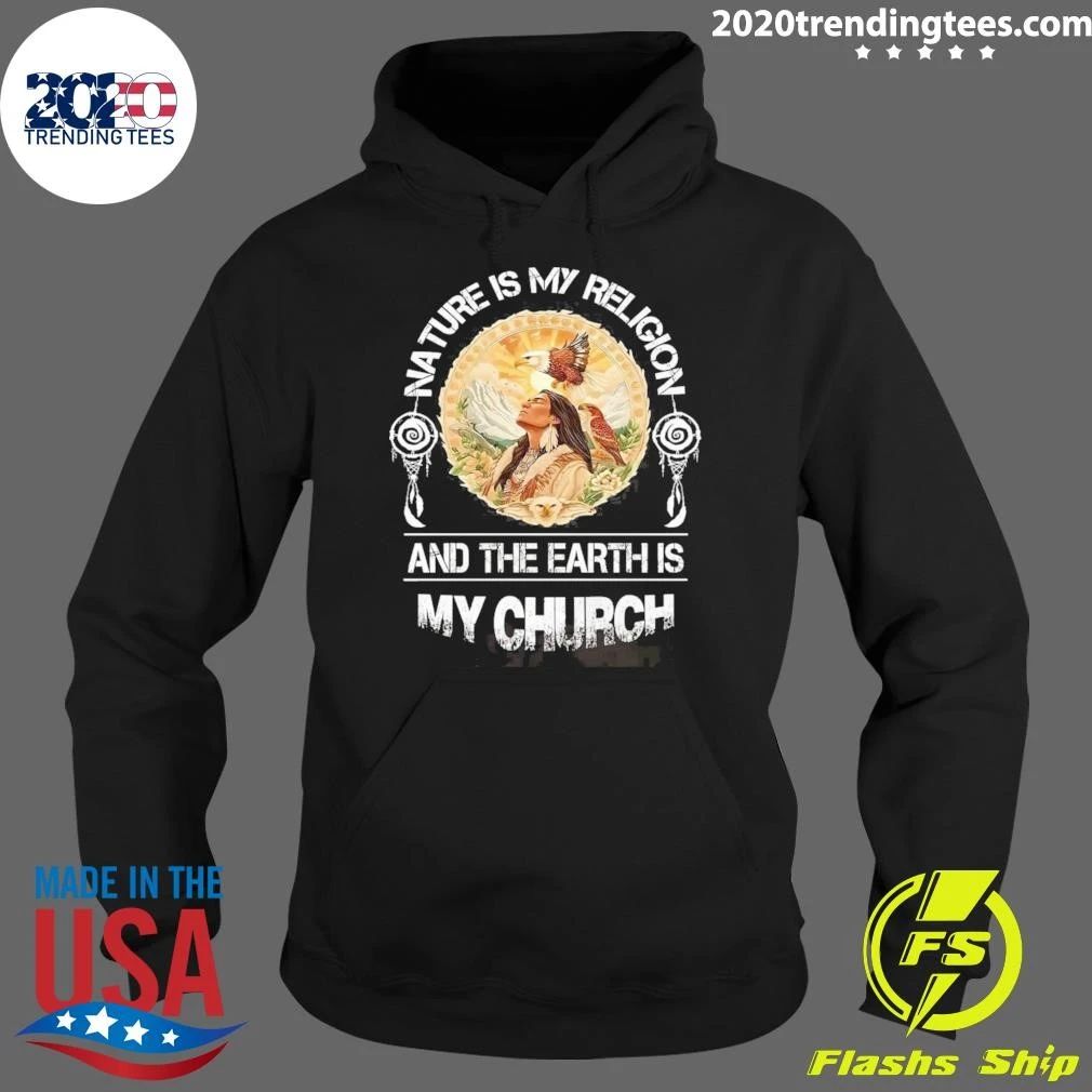 Nature Is My Religion And The Earth Is My Church Shirt