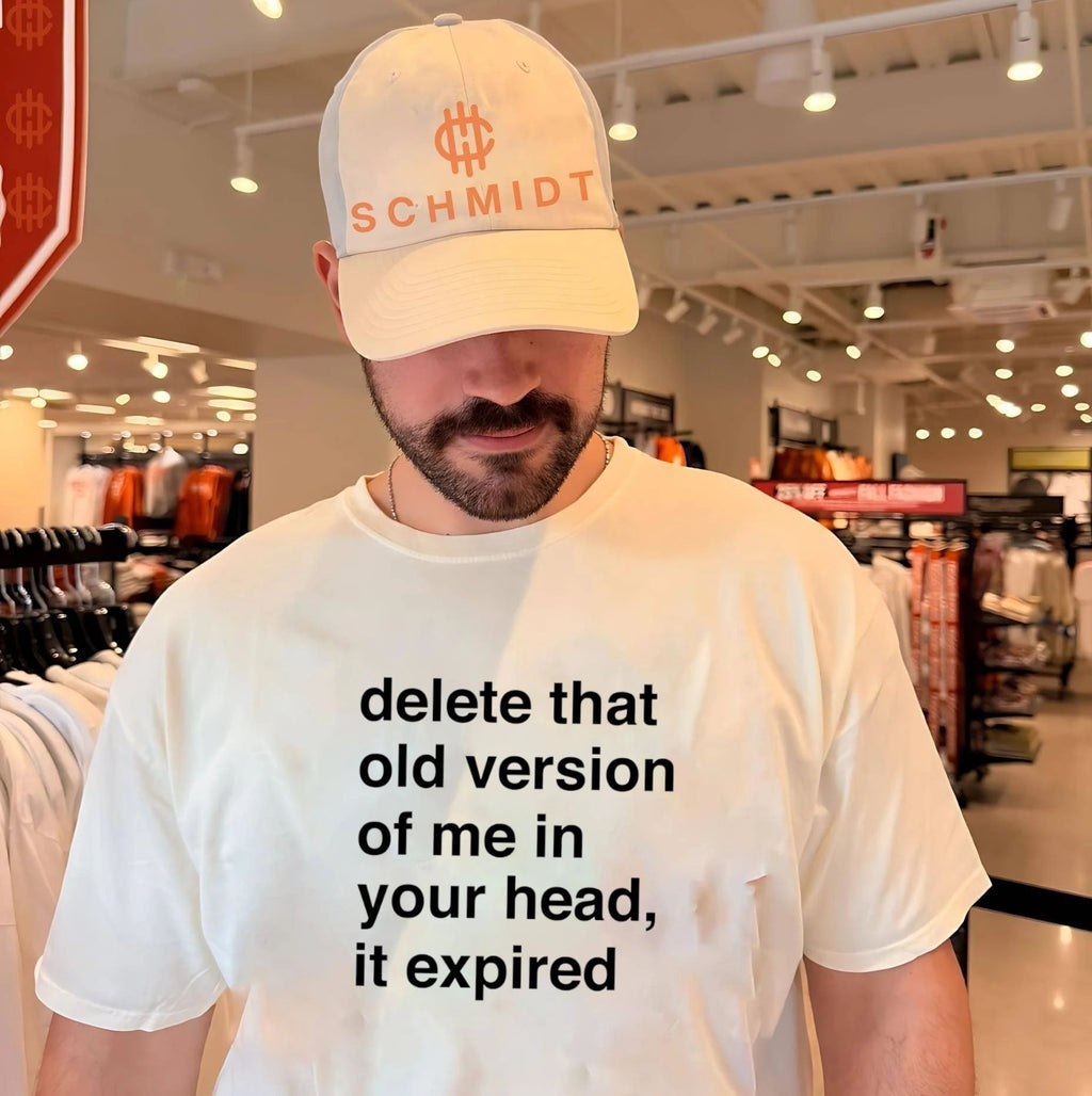 Delete that old version of me in your head it expired shirt