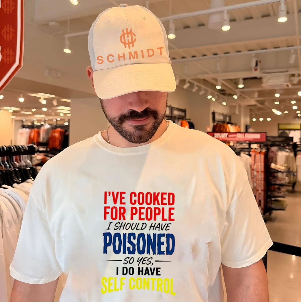 I’ve cooked for people I should have poisoned so yes simple text shirt