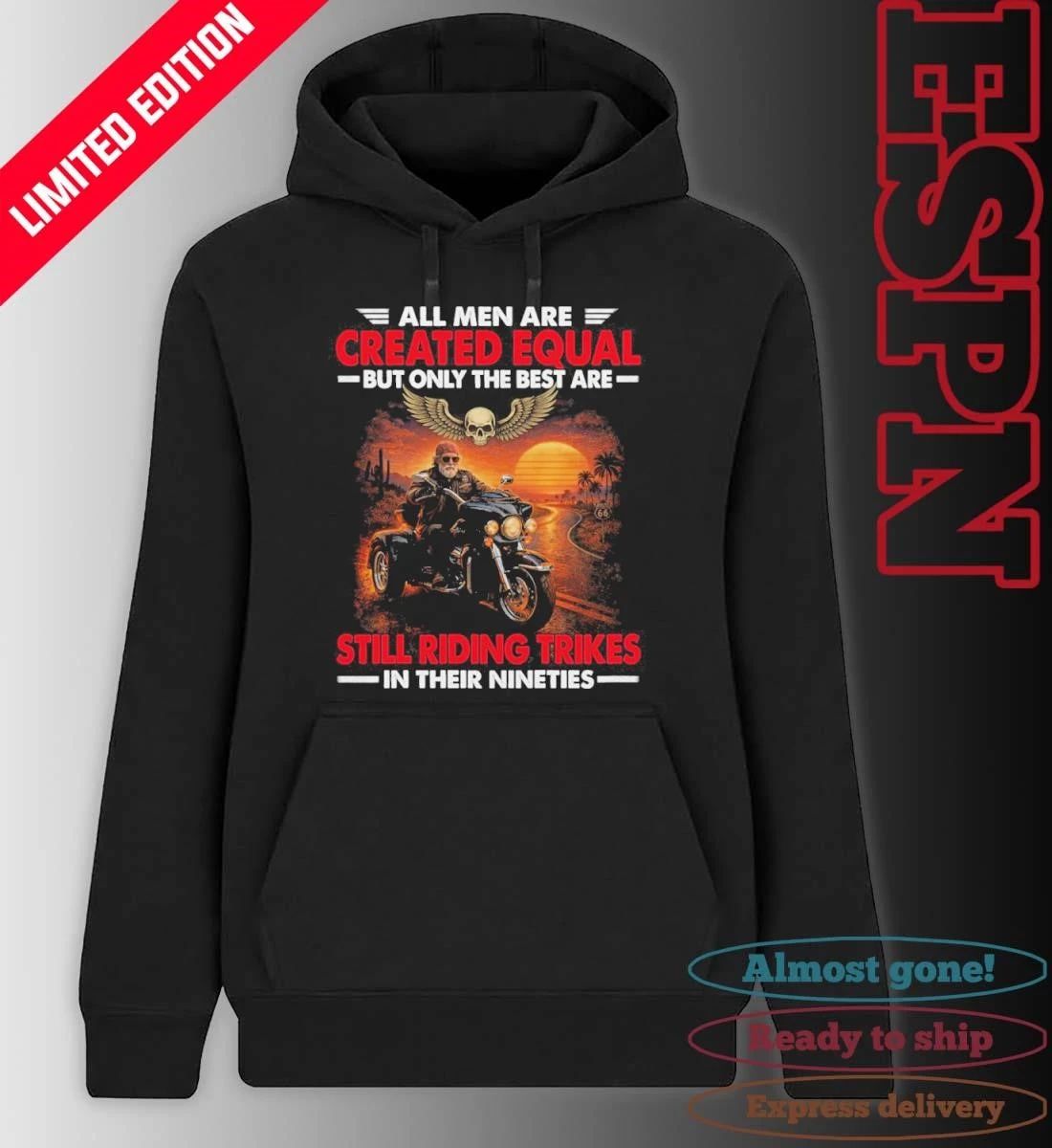 All Men Are Created Equal But Only The Best Are Still Riding Trikes In Their Nineties Shirt