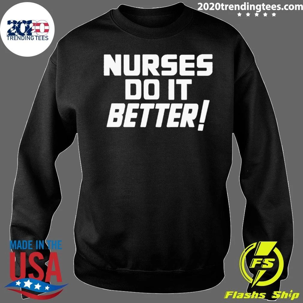 Proud Nurses Do It Better Nursing Tee Shirt