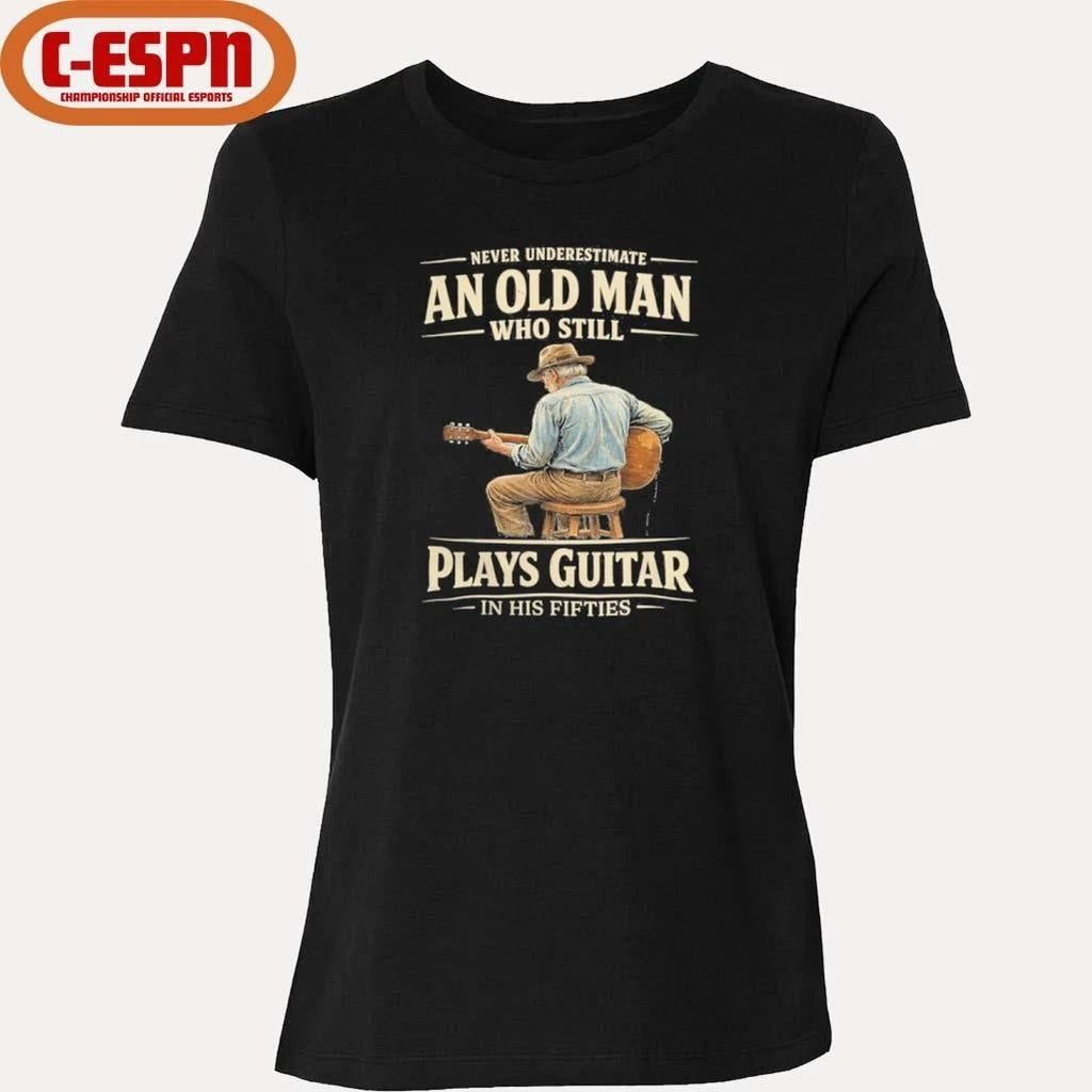 Never Underestimate An Old Man Who Still Plays Guitar In His Fifties shirt