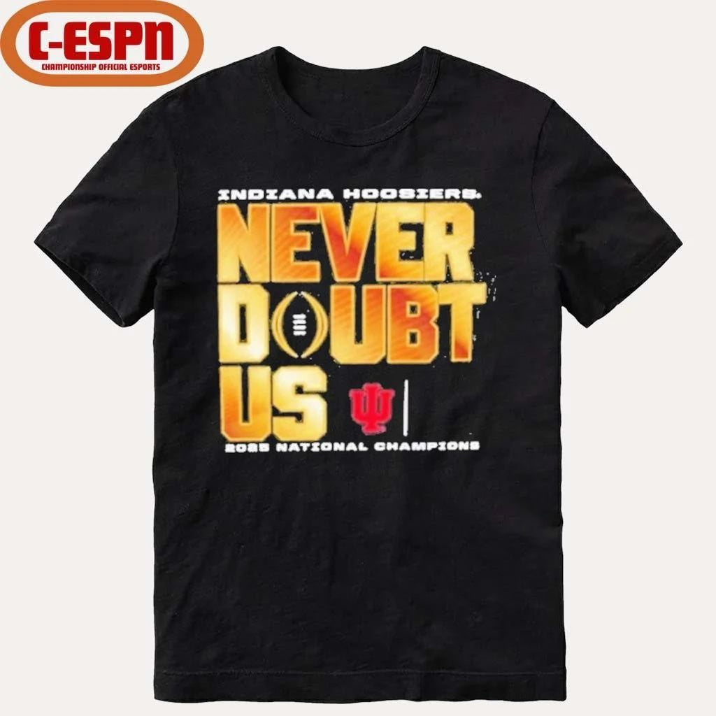 Indiana Football National Champions Never Doubt Us Shirt