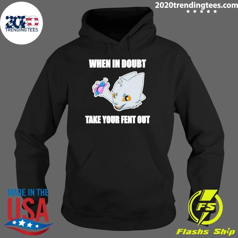When in doubt take your fent out shirt