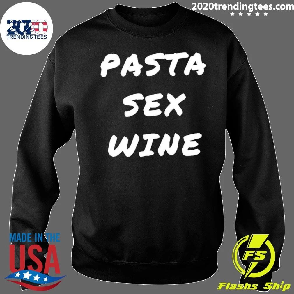Pasta Sex Wine Funny Food Humor Shirt