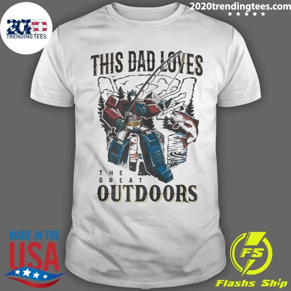 Transformers Generations Father’s Day This Dad Loves The Great Outdoors Shirt