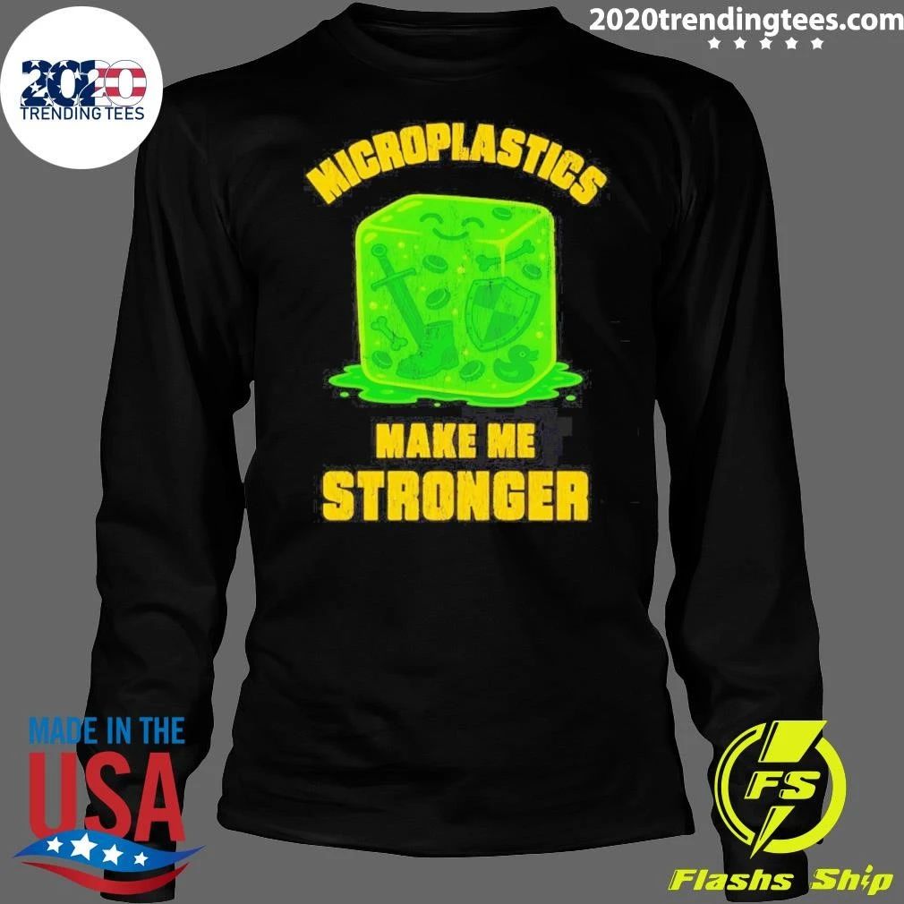 Microplastics Make Me Stronger Gelatinous Shirt