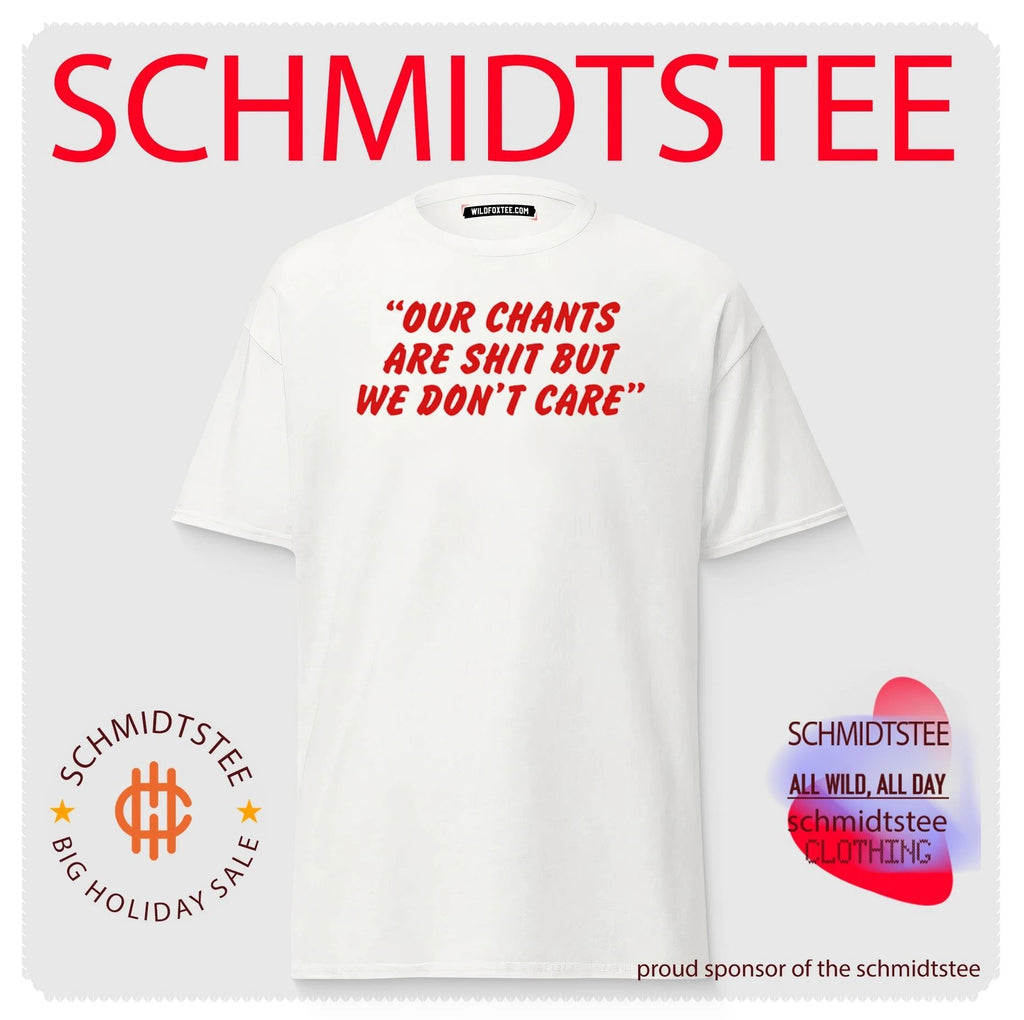 Our Chants Are Shit but We Don’t Care soccer fans shirt