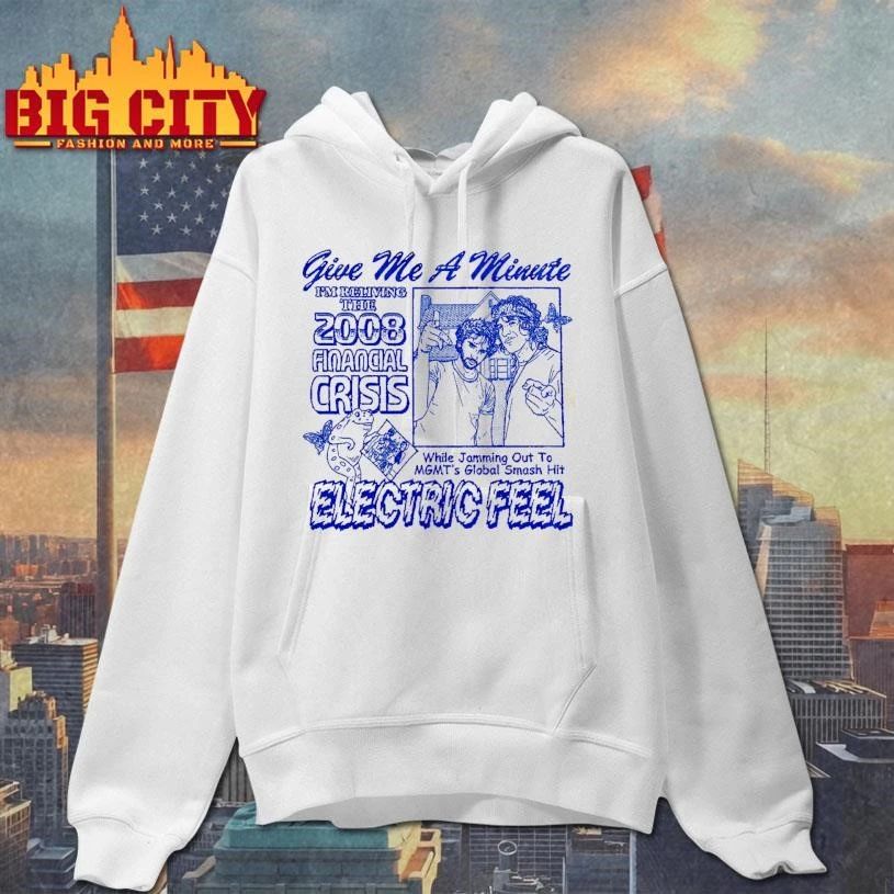 Reliving The 2008 Financial Crisis MGMT Electric Feel Indie Music Meme Shirt