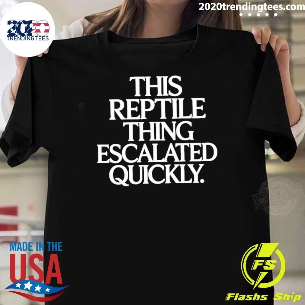 This Reptile Thing Escalated Quickly Funny Shirt