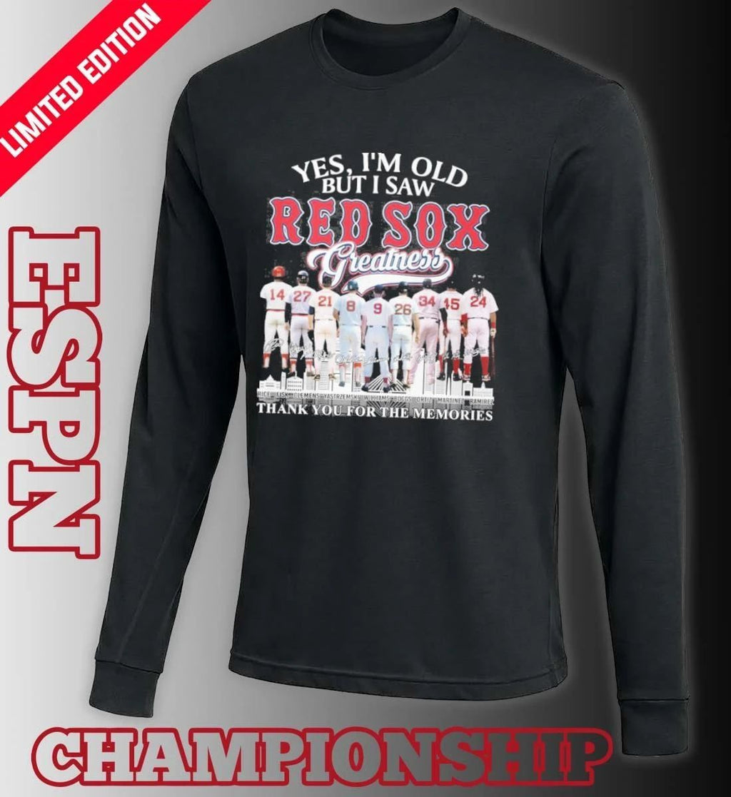 Yes, I’m Old But I Saw Boston Red Sox Legends Greatness shirt