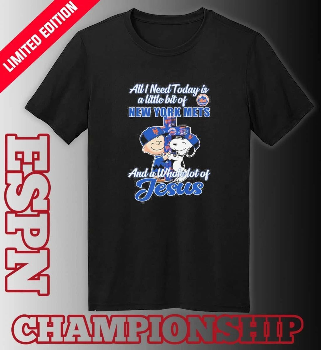 The Peanuts All I Need Today Is A Little Bit Of New York Mets And A Whole Lot Of Jesus 2026 Shirt