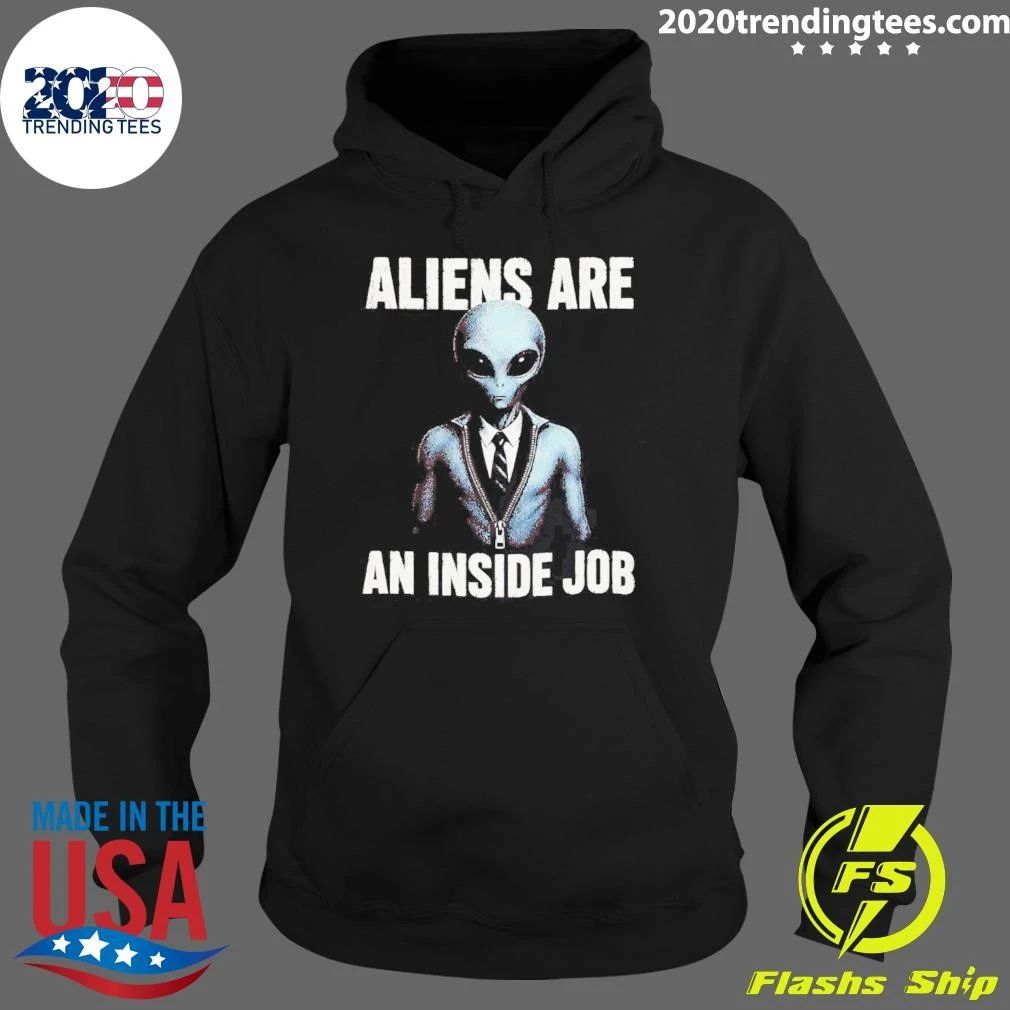 Aliens Are An Inside Job shirt