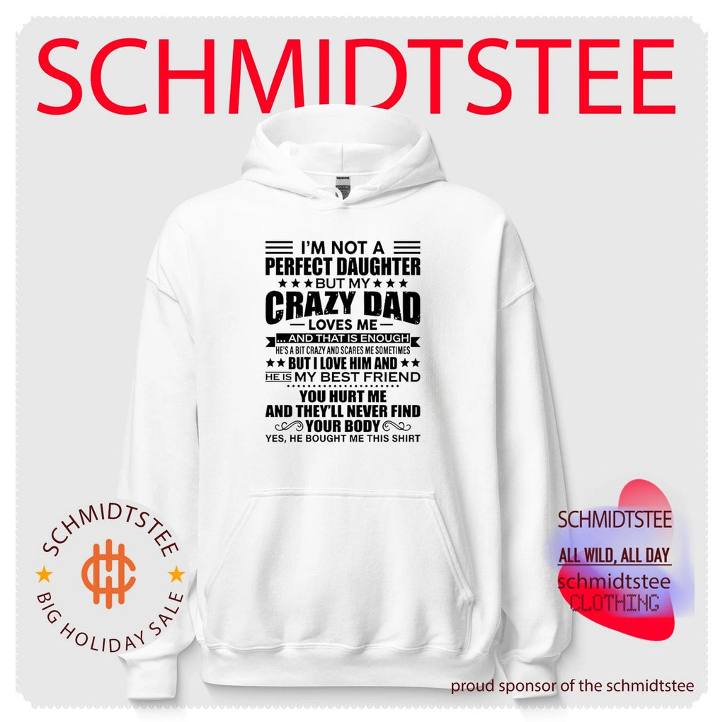 I’m not a perfect daughter but my crazy dad loves me text shirt