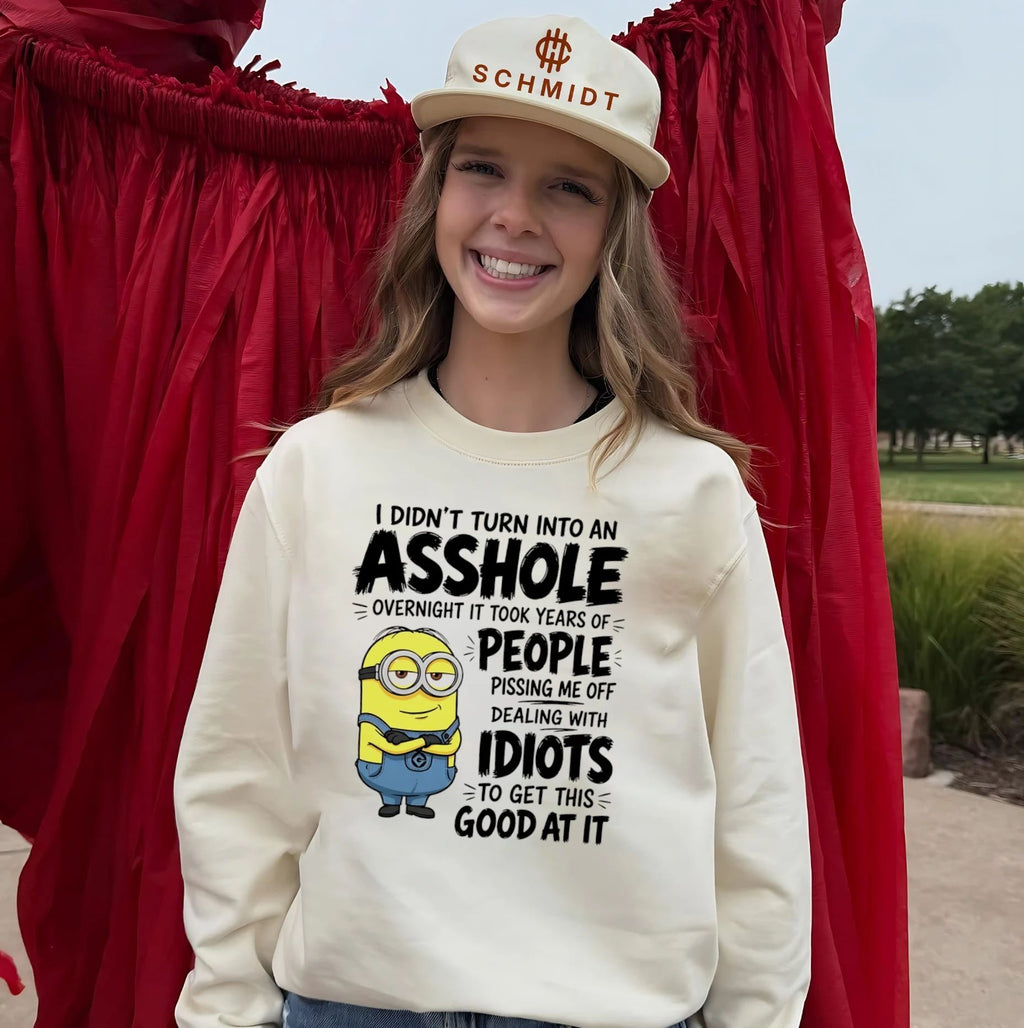 I didn’t turn into an asshole overnight it took years of people pissing me off Minion shirt