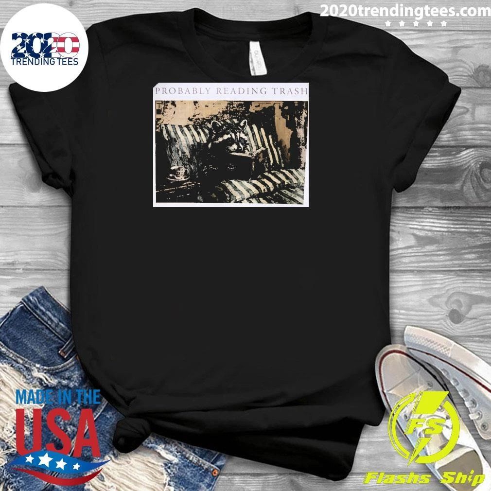 Probably Reading Trash Raccoon Shirt