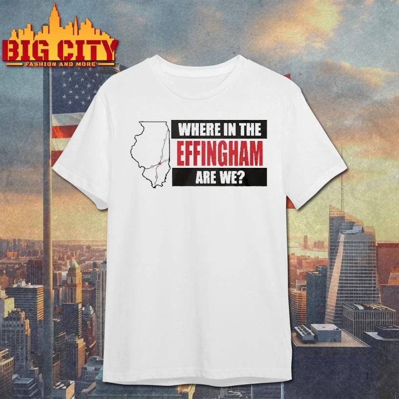 Where In The Effingham Are We Map Shirt