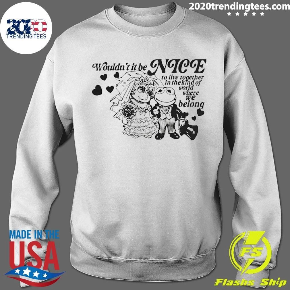 Frogs Wouldn’t It Be Nice To Live Together In The Kind Of World Where We Belong Shirt