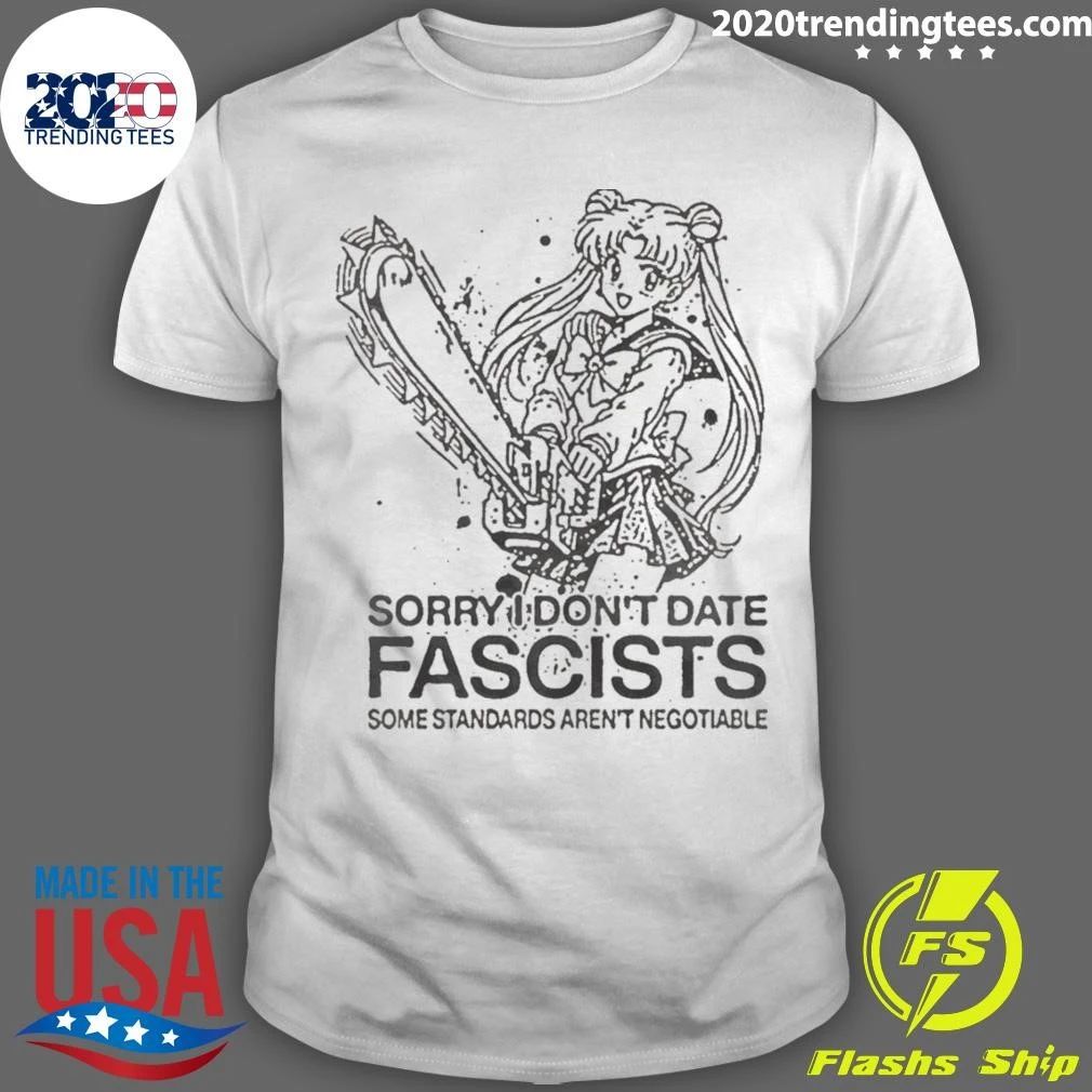 Sailor Moon Sorry I Don’t Date Fascists Some Standards Aren’t Negotiable Shirt