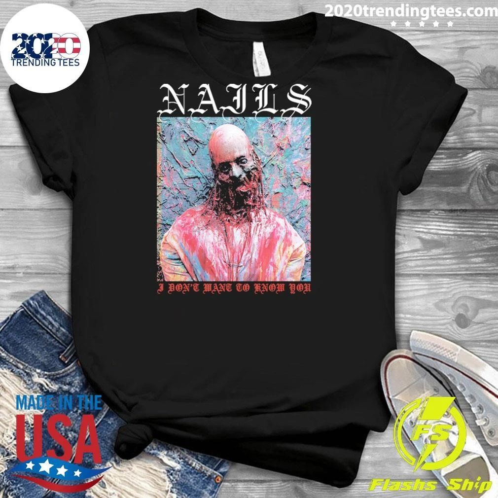Nails I Don’t Want To Know You Tee Shirt