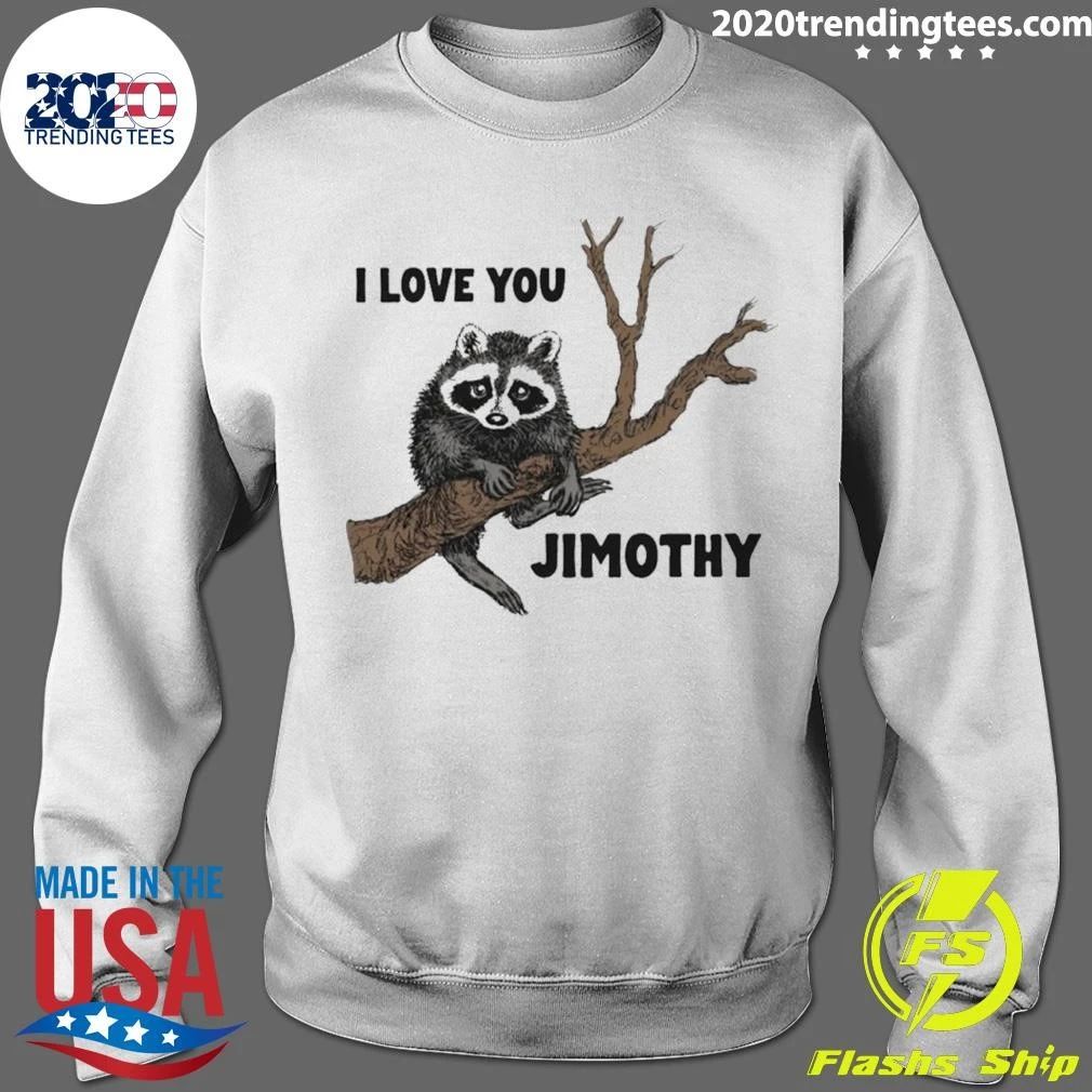 I Love You Raccoon Jimothy Tee Shirt
