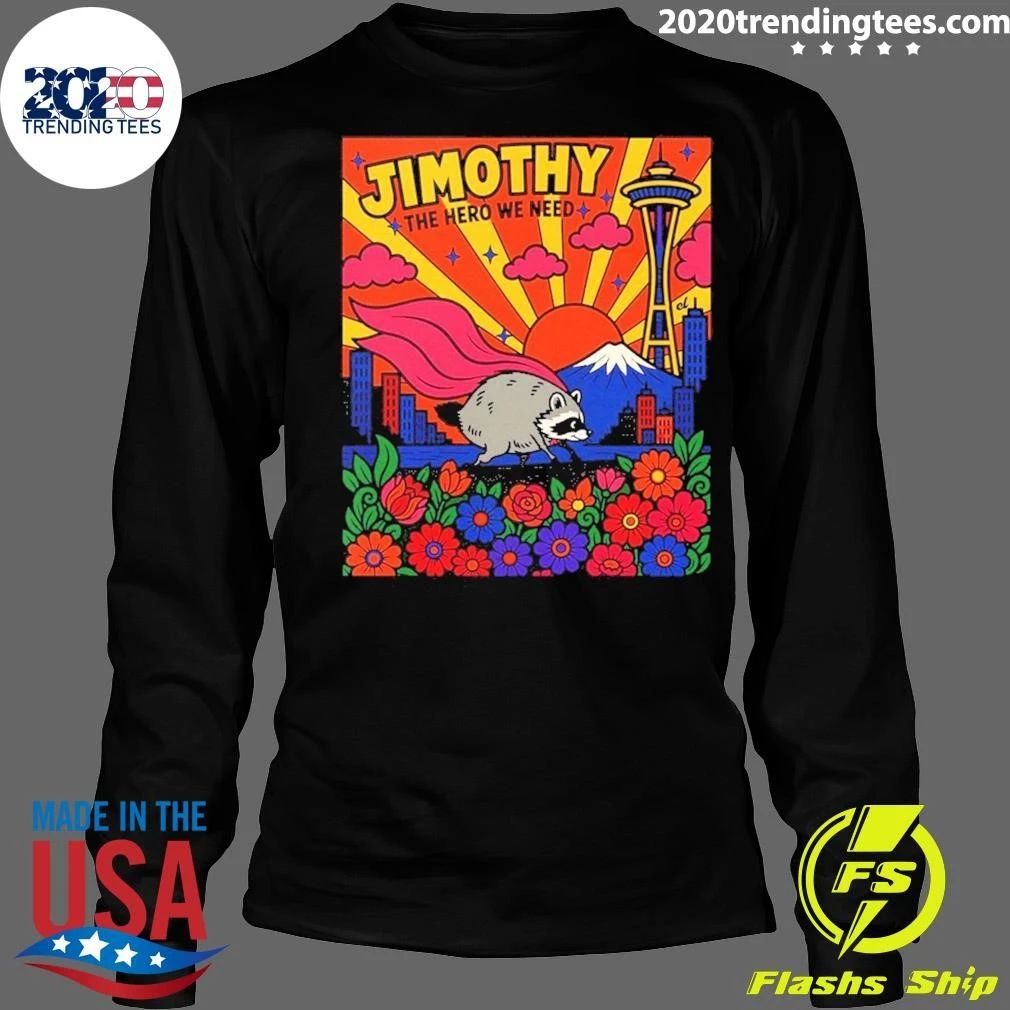 Jimothy The Hero We Need Shirt