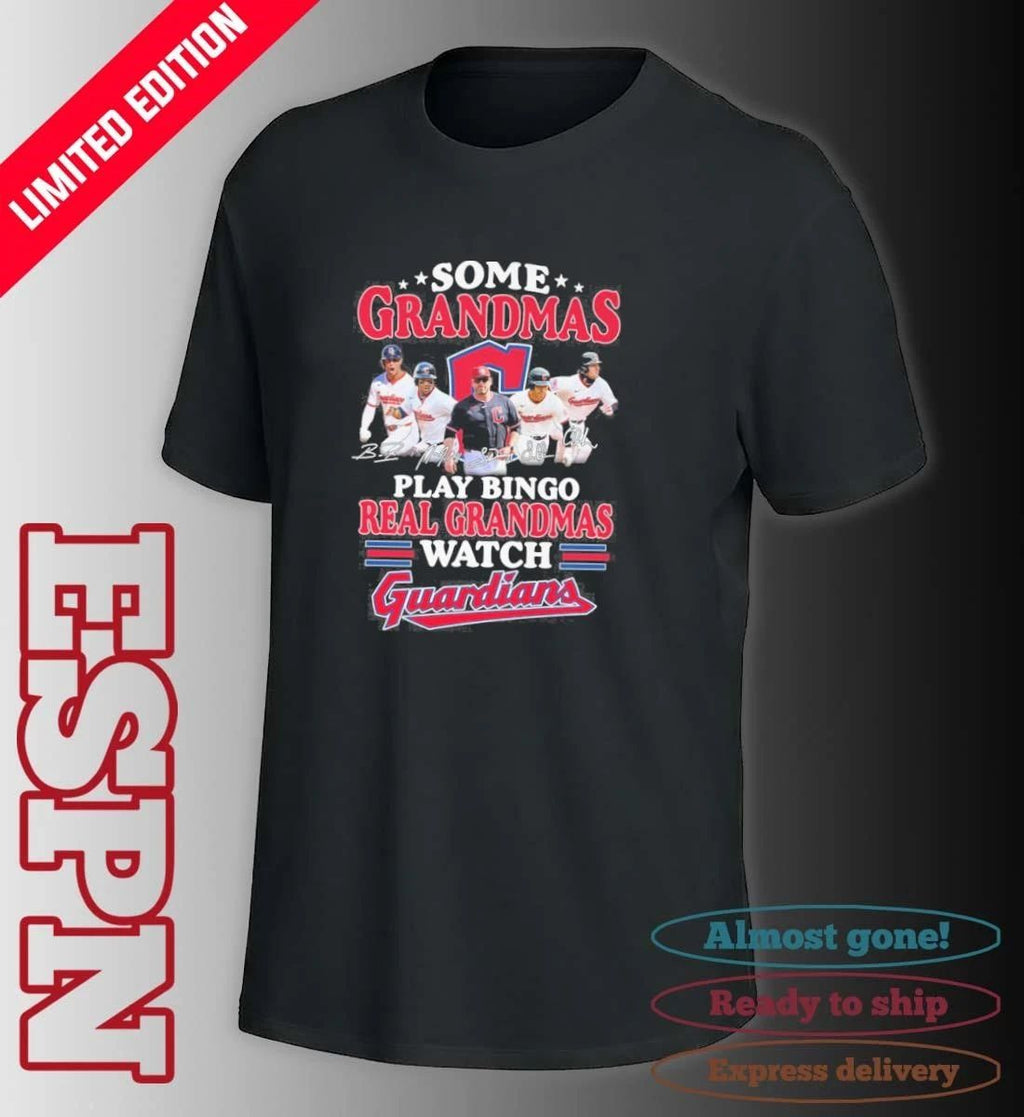 Some Grandmas Play Bingo Real Grandmas Watch Cleveland Guardians Signature Shirt