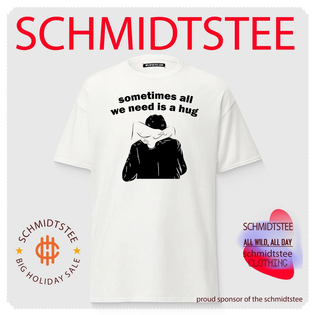 Sometimes All We Need Is A Hug Shirt