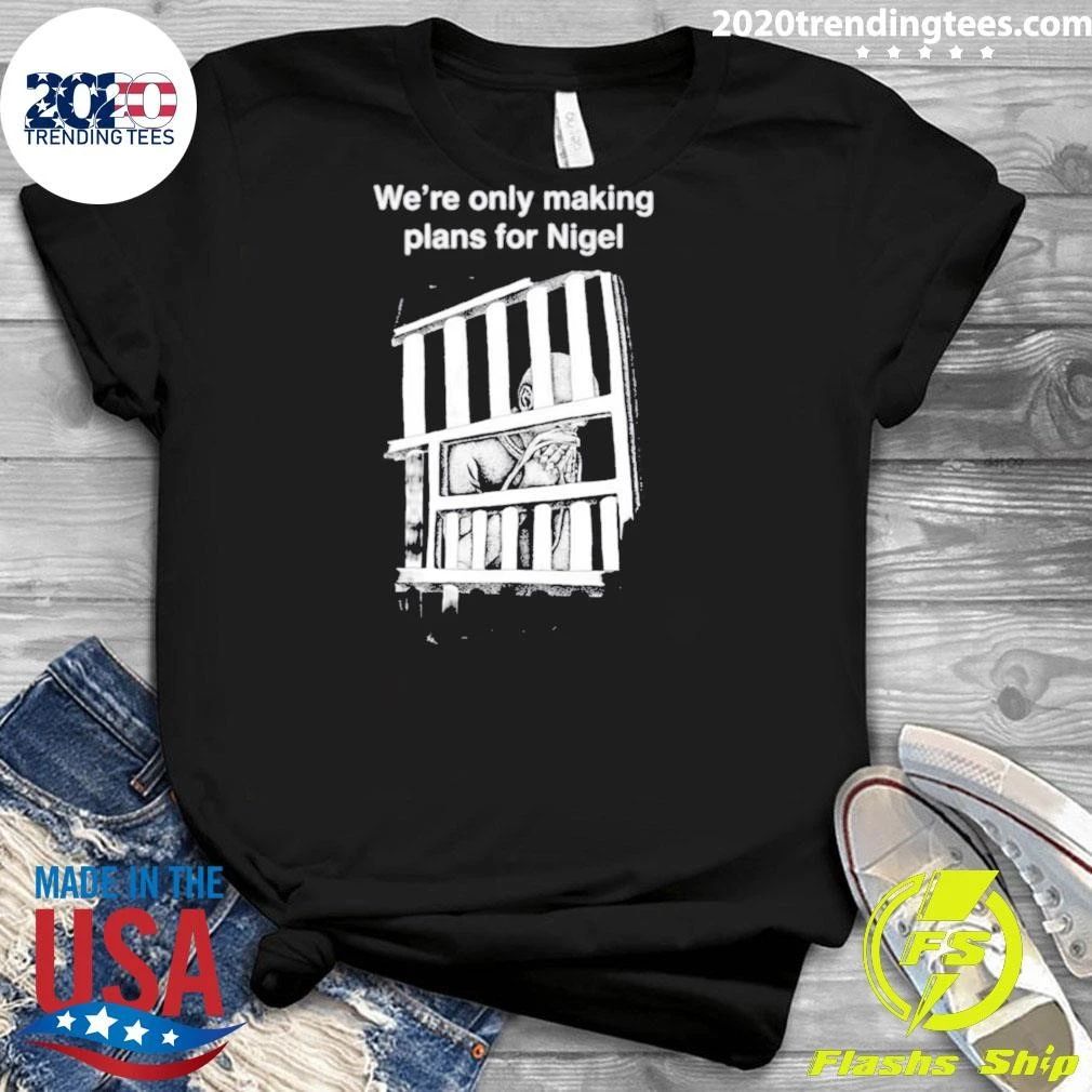 We’re Only Making Plans for Nigel 2026 Prison Bars Graphic Shirt