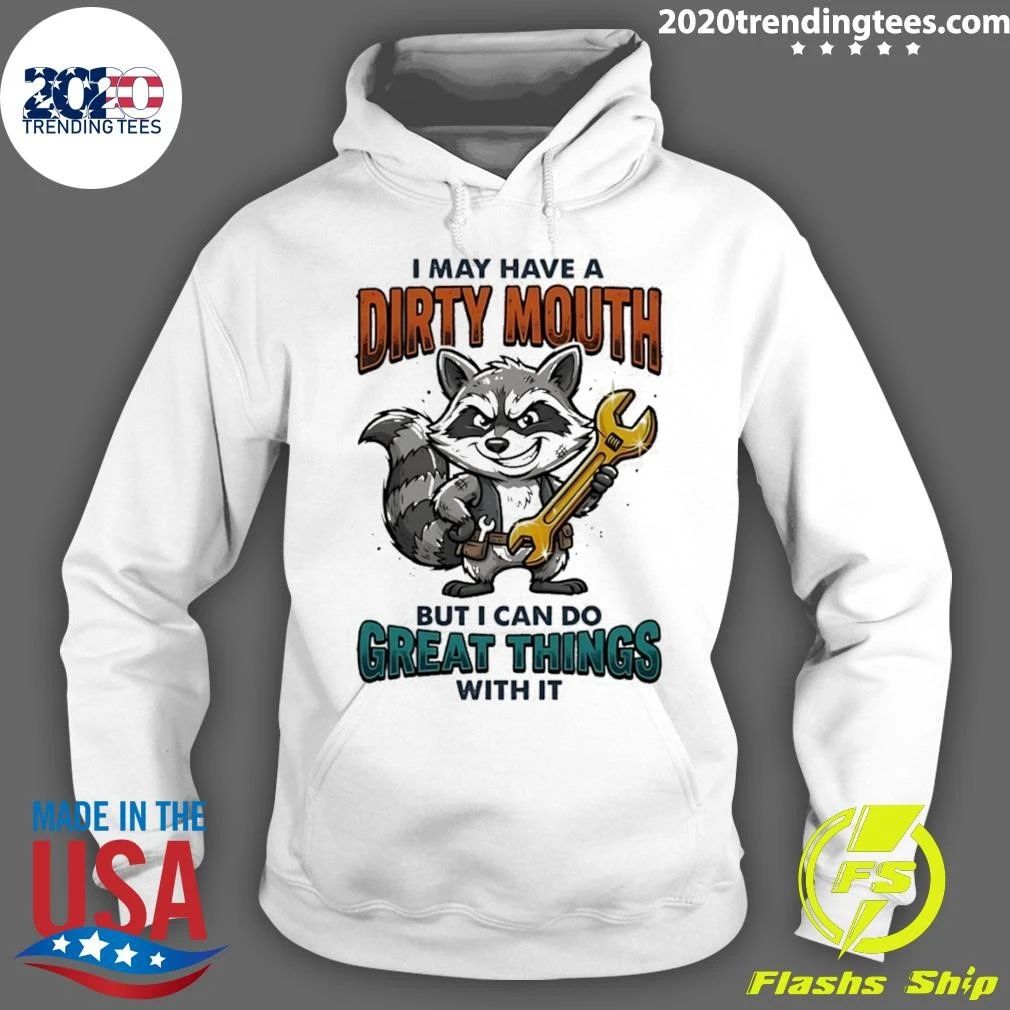 Raccoon I May Have A Dirty Mouth But I Can Do Great Things With It Shirt
