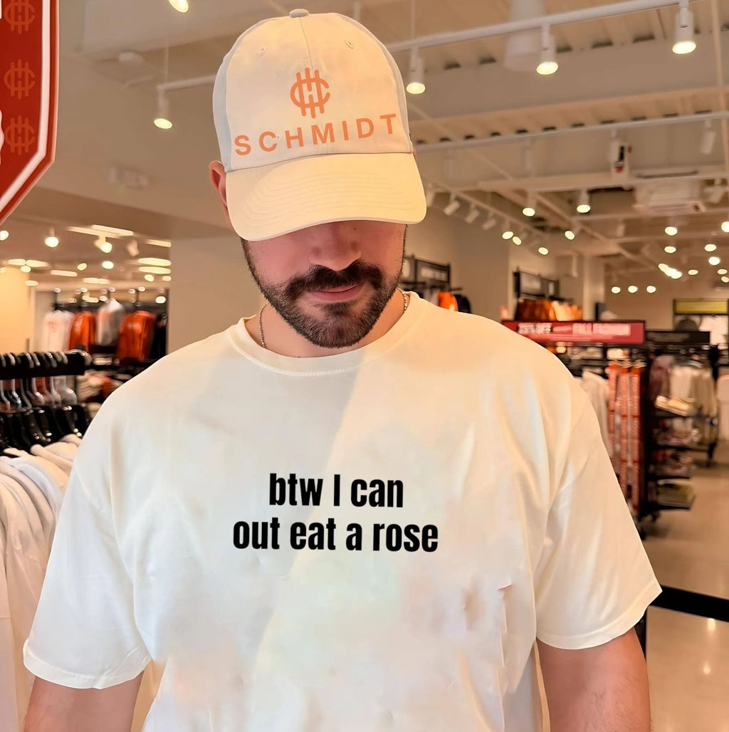 Btw I Can Out Eat a Rose funny quote humor shirt