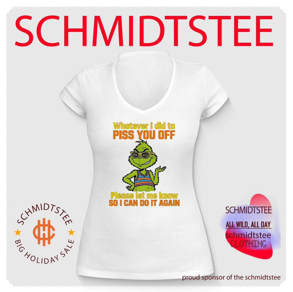 Whatever I did to piss you off please let me know Grinch shirt