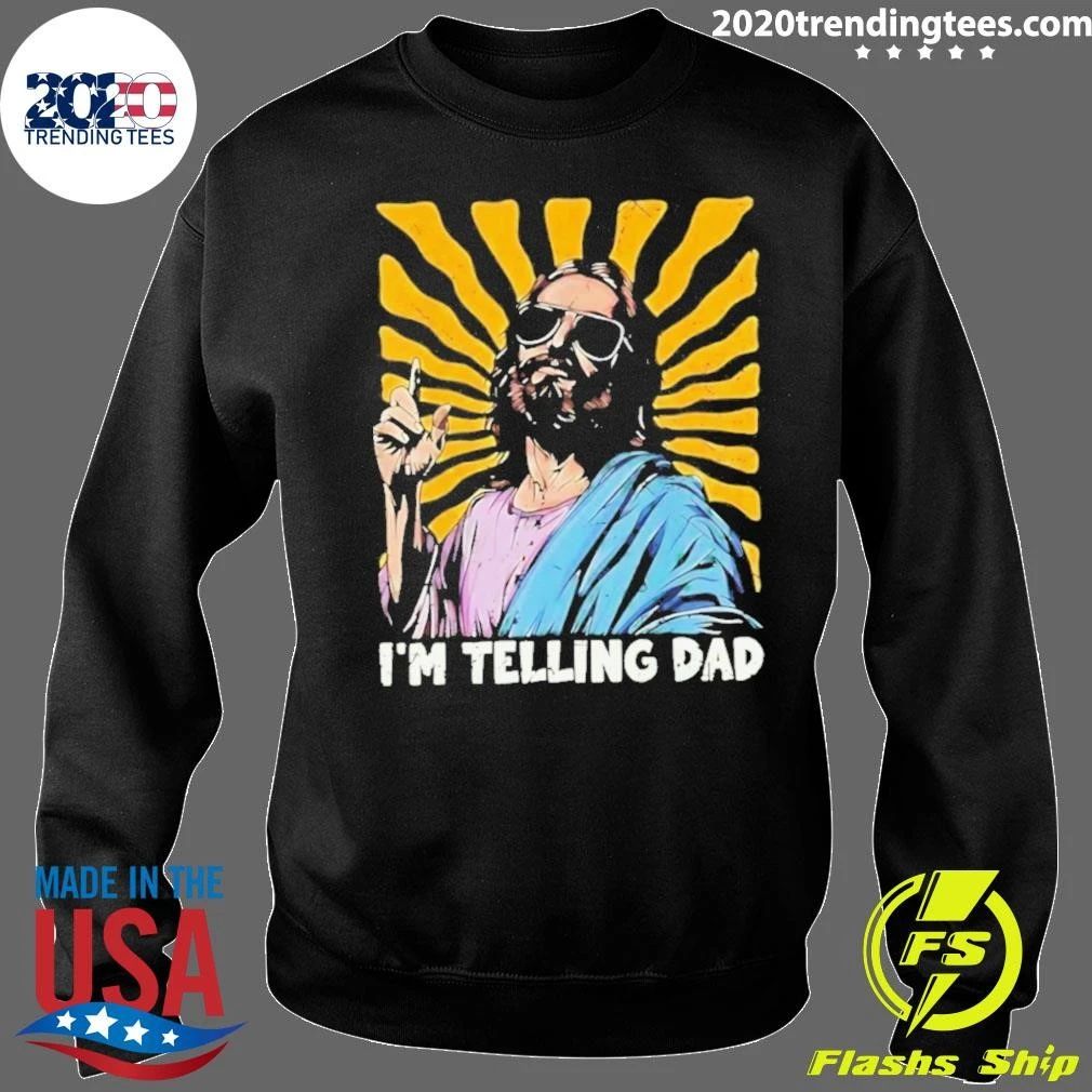 Jesus Wearing Sunglasses I’m Telling Dad Shirt