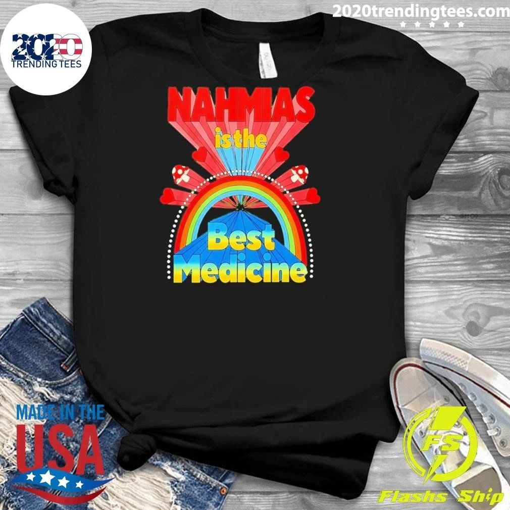 Nahmias Is The Best Medicine New Shirt