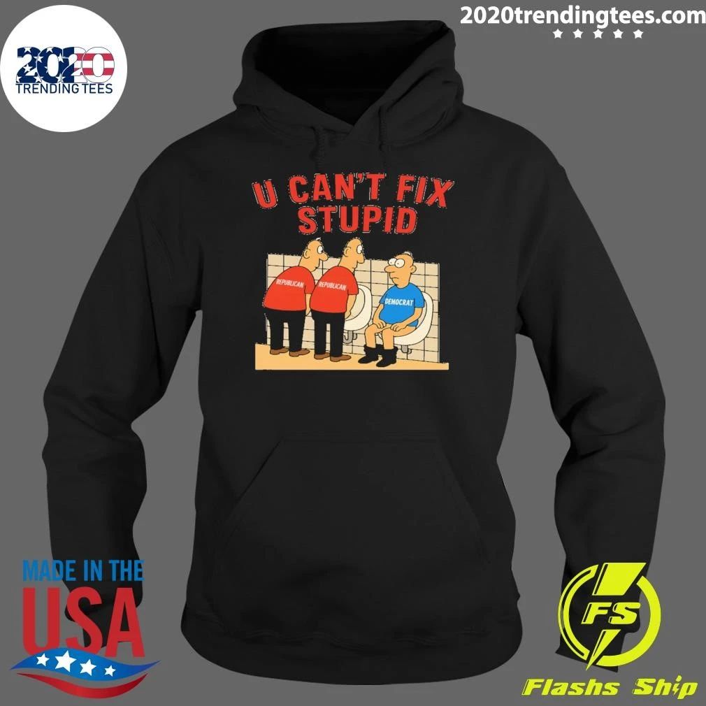 You Can’t Fix Stupid Democrat Republican Joke Shirt