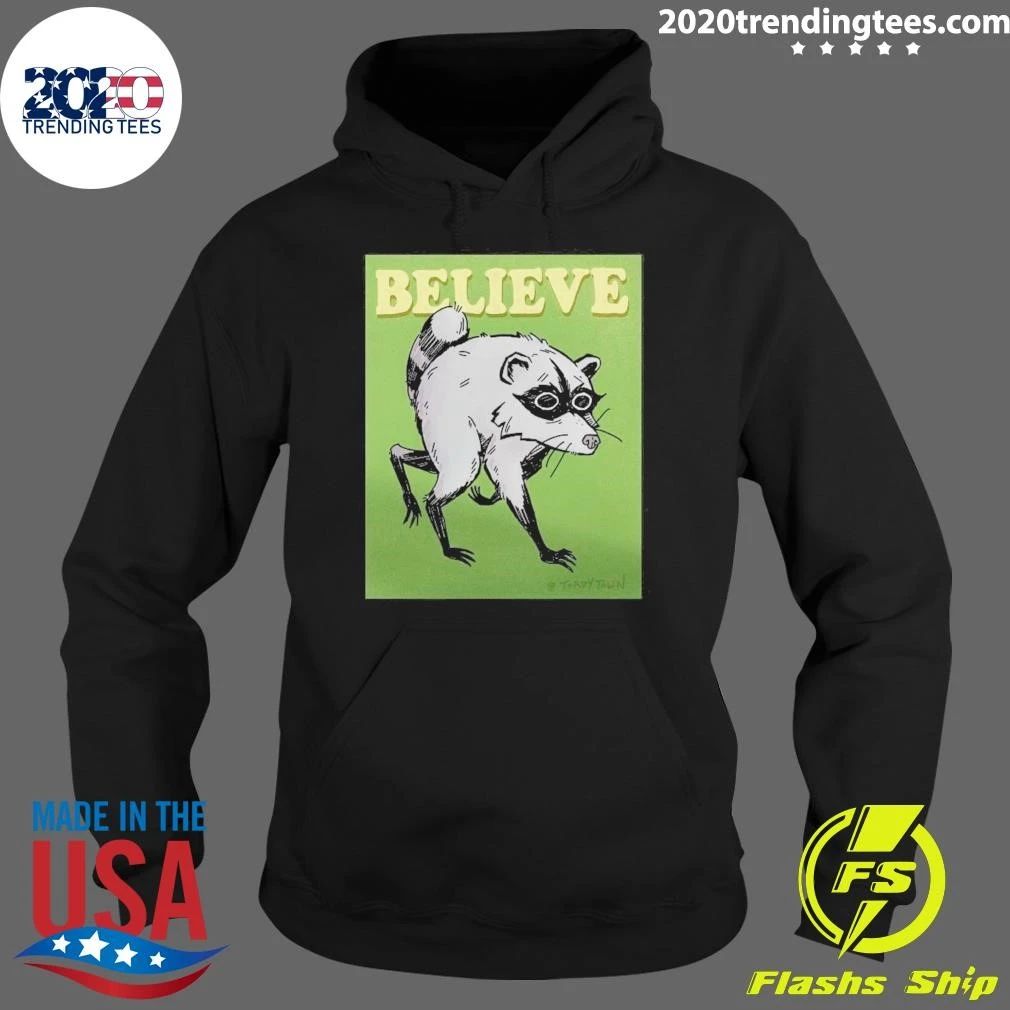 Believe Jimothy the Raccoon Shirt