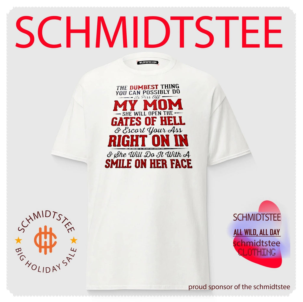 The Dumbest Thing You Can Do Is Piss Off My Mom shirt