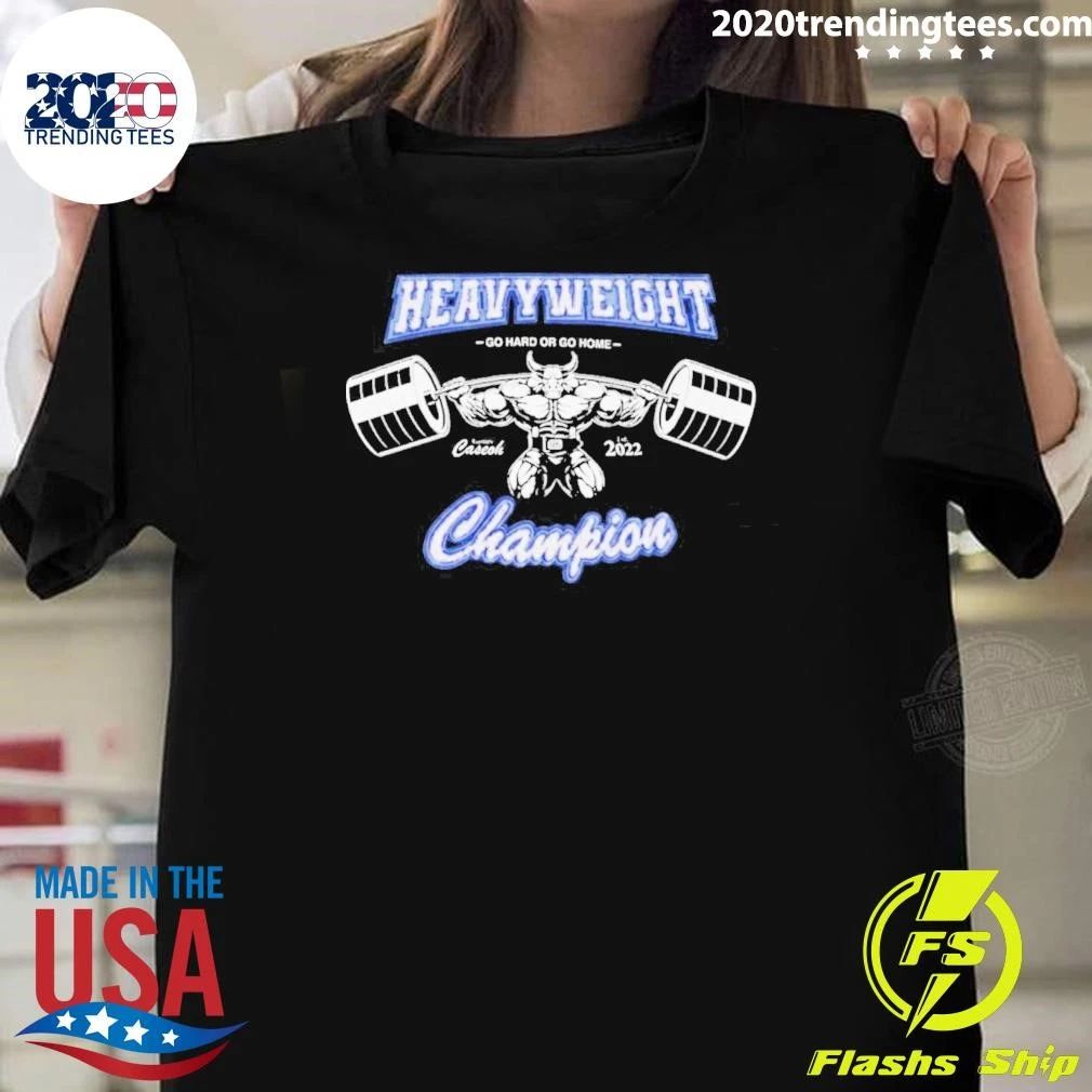 Caseoh Heavyweight Champions Go Hard Or Go Home Shirt