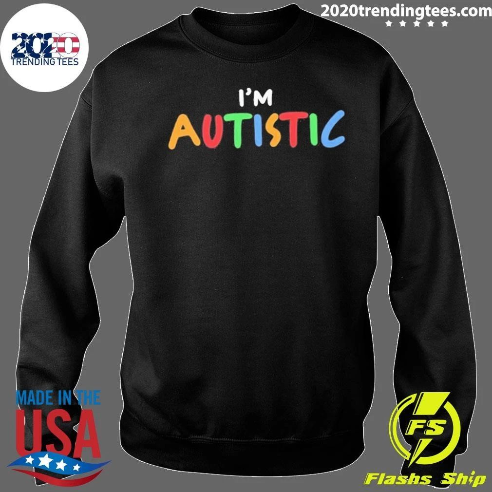 I’m Autistic Shirt