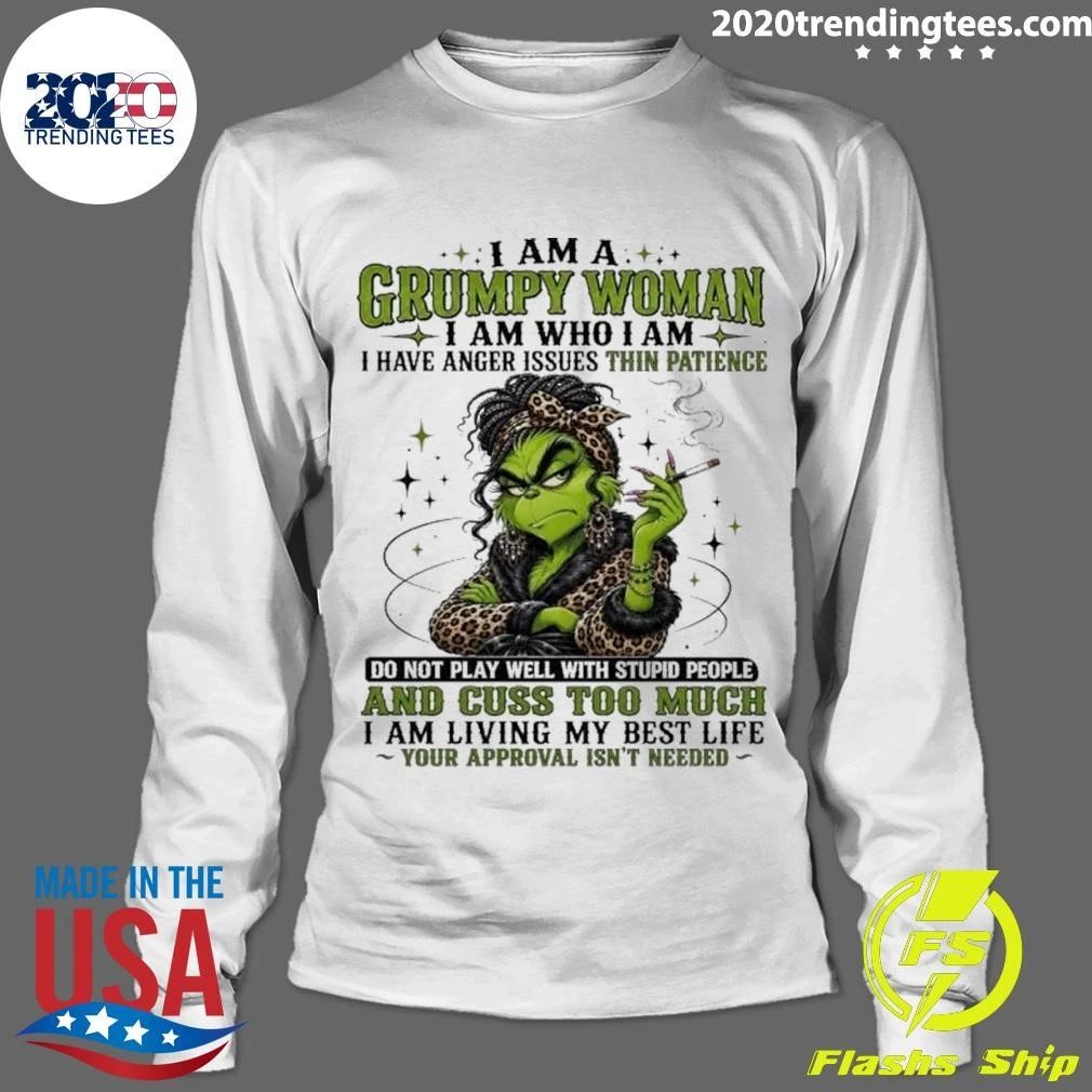 Grinch Grumpy Woman I Am Who I Am Anger Issues Living My Best Life Shirt